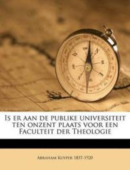 Is Er Aan de Publieke Universiteit Ten Onzent Plaats Voor Een Faculteit Der Theologie