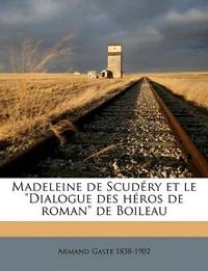 Madeleine de Scudéry et le Dialogue des héros de roman de Boileau