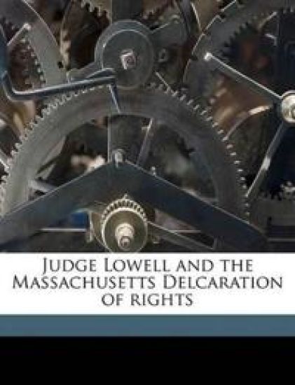 Judge Lowell and the Massachusetts Delcaration of Rights