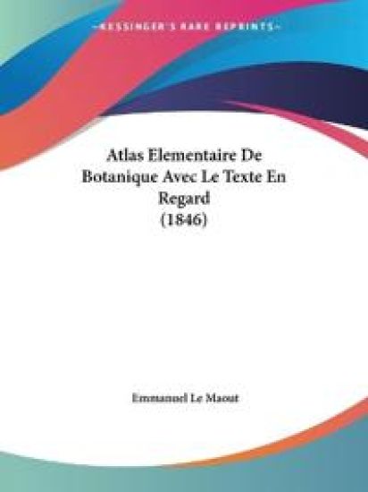 Atlas Elementaire De Botanique Avec Le Texte En Regard (1846)