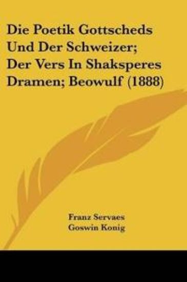 Servaes, F: Poetik Gottscheds Und Der Schweizer; Der Vers In