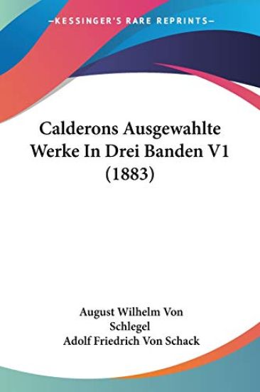 Schlegel, A: Calderons Ausgewahlte Werke In Drei Banden V1 (