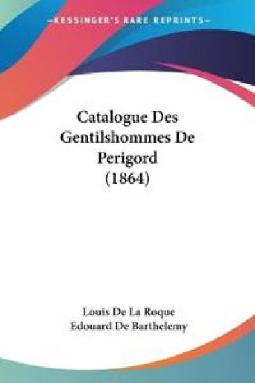 Catalogue Des Gentilshommes De Perigord (1864)
