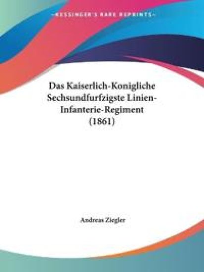 Ziegler, A: Kaiserlich-Konigliche Sechsundfurfzigste Linien-