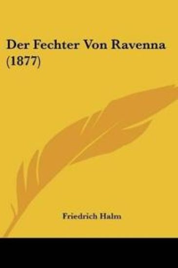 Halm, F: Fechter Von Ravenna (1877)