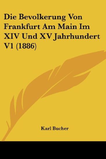 Bucher, K: Bevolkerung Von Frankfurt Am Main Im XIV Und XV J