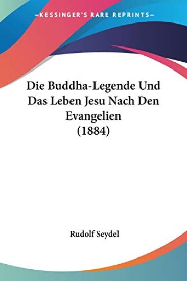 Seydel, R: Buddha-Legende Und Das Leben Jesu Nach Den Evange
