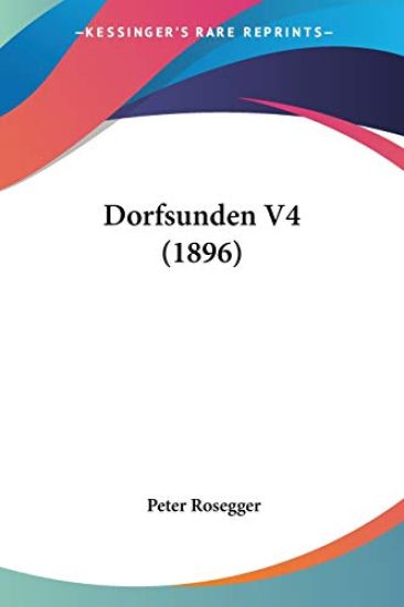 Rosegger, P: Dorfsunden V4 (1896)