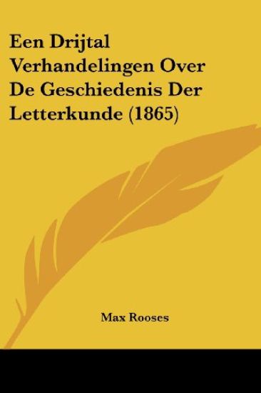 Een Drijtal Verhandelingen Over De Geschiedenis Der Letterkunde (1865)