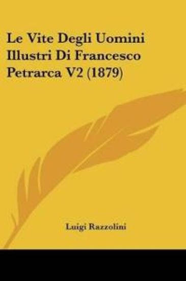 Le Vite Degli Uomini Illustri Di Francesco Petrarca V2 (1879)