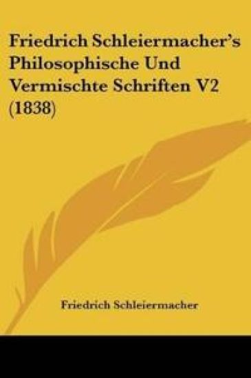 Schleiermacher, F: Friedrich Schleiermacher's Philosophische