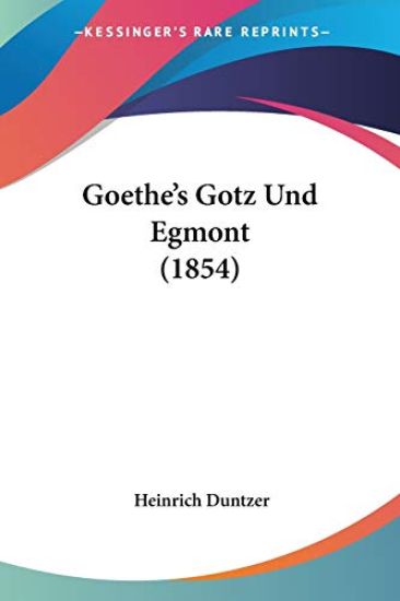 Duntzer, H: Goethe's Gotz Und Egmont (1854)