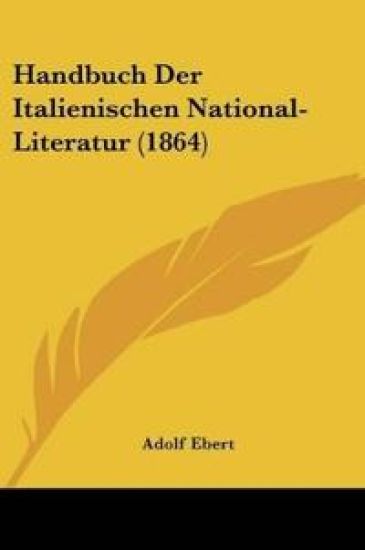 Ebert, A: Handbuch Der Italienischen National-Literatur (186