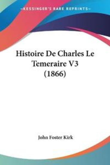 Histoire De Charles Le Temeraire V3 (1866)