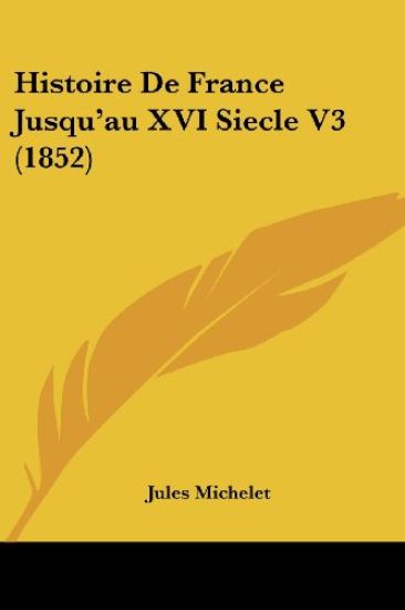 Histoire De France Jusqu'au XVI Siecle V3 (1852)