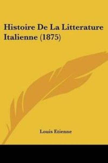 Histoire De La Litterature Italienne (1875)