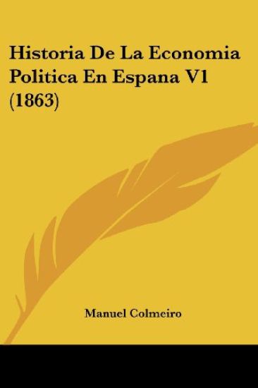 Historia De La Economia Politica En Espana V1 (1863)