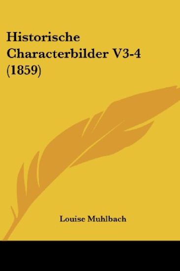 Muhlbach, L: Historische Characterbilder V3-4 (1859) – Louise Muhlbach, kirjan kansikuva