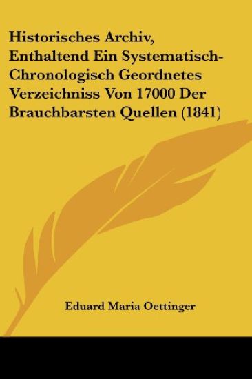 Oettinger, E: Historisches Archiv, Enthaltend Ein Systematis