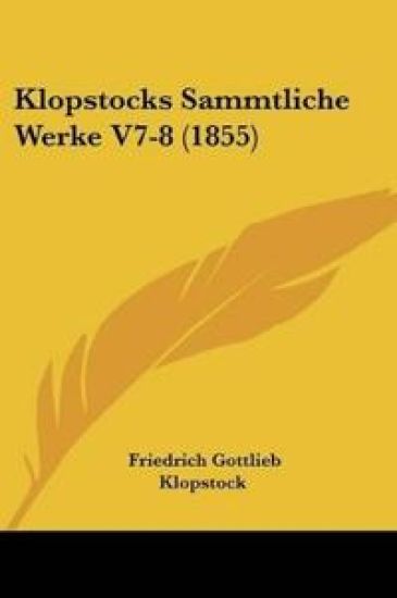 Klopstock, F: Klopstocks Sammtliche Werke V7-8 (1855)