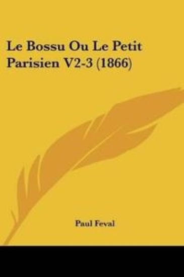 Le Bossu Ou Le Petit Parisien V2-3 (1866)