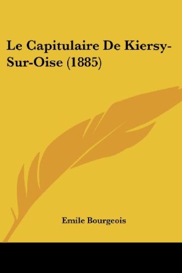 Le Capitulaire De Kiersy-Sur-Oise (1885)