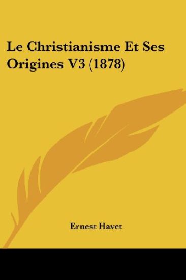 Le Christianisme Et Ses Origines V3 (1878)