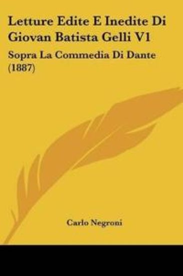 Letture Edite E Inedite Di Giovan Batista Gelli V1