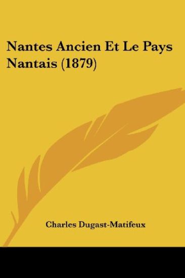 Nantes Ancien Et Le Pays Nantais (1879)