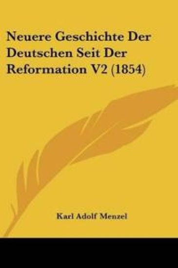 Menzel, K: Neuere Geschichte Der Deutschen Seit Der Reformat