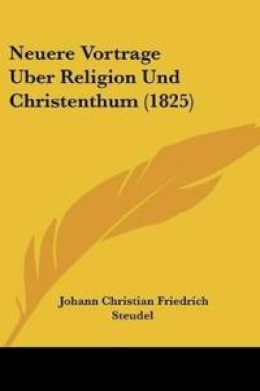Steudel, J: Neuere Vortrage Uber Religion Und Christenthum (