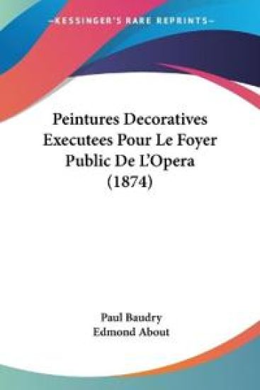 Peintures Decoratives Executees Pour Le Foyer Public De L'Opera (1874)