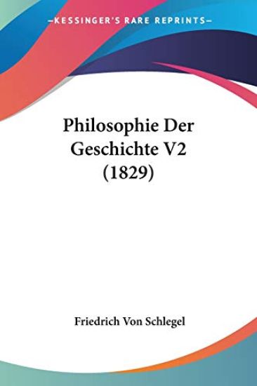 Schlegel, F: Philosophie Der Geschichte V2 (1829)