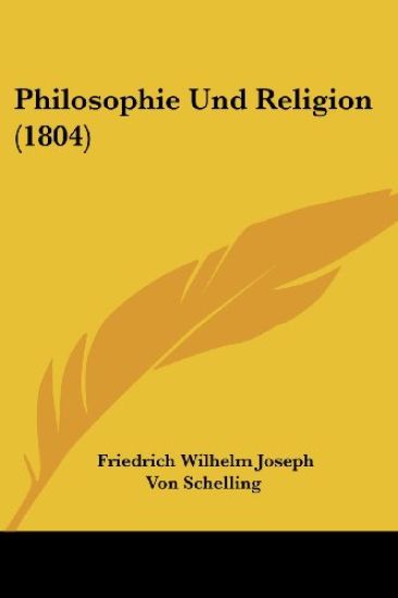 Schelling, F: Philosophie Und Religion (1804)
