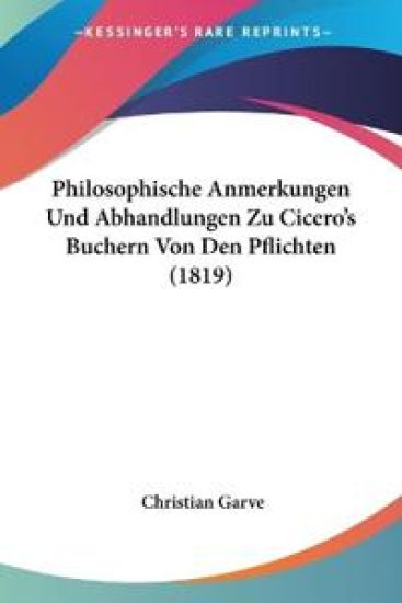 Garve, C: Philosophische Anmerkungen Und Abhandlungen Zu Cic