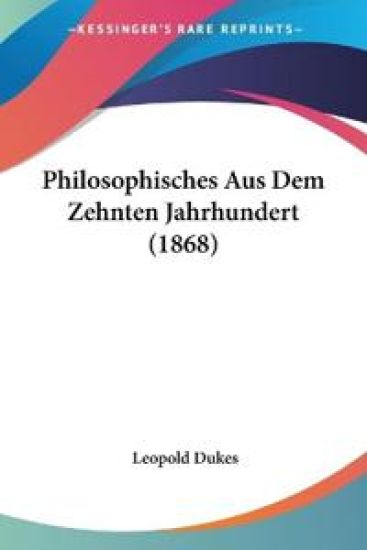 Dukes, L: Philosophisches Aus Dem Zehnten Jahrhundert (1868)