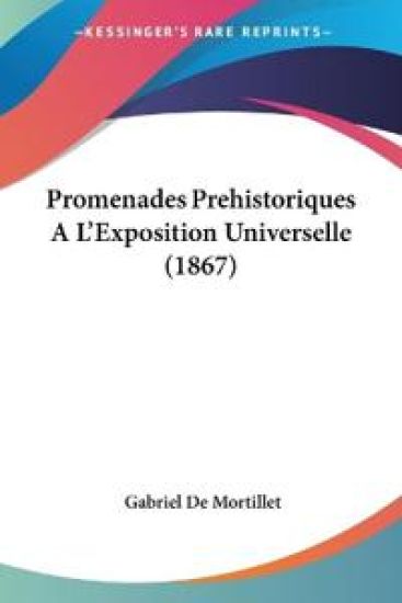 Promenades Prehistoriques A L'Exposition Universelle (1867)