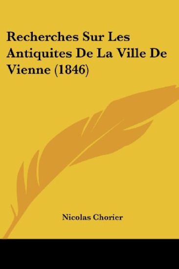 Recherches Sur Les Antiquites de La Ville de Vienne (1846)