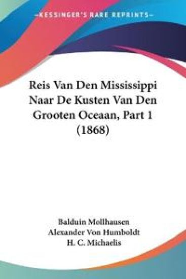 Reis Van Den Mississippi Naar De Kusten Van Den Grooten Oceaan, Part 1 (1868)