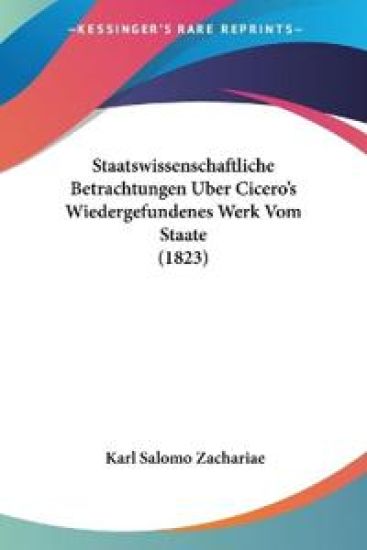 Zachariae, K: Staatswissenschaftliche Betrachtungen Uber Cic