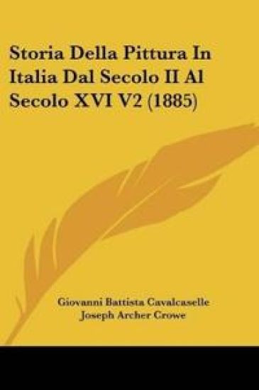 Storia Della Pittura In Italia Dal Secolo II Al Secolo XVI V2 (1885)
