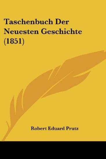 Prutz, R: Taschenbuch Der Neuesten Geschichte (1851)