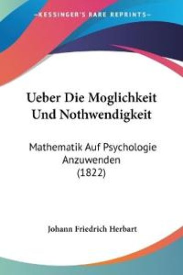 Herbart, J: Ueber Die Moglichkeit Und Nothwendigkeit