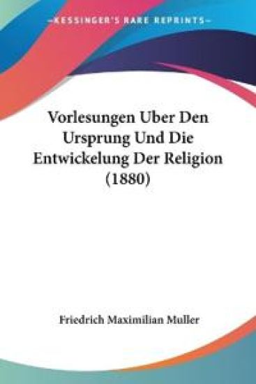 Muller, F: Vorlesungen Uber Den Ursprung Und Die Entwickelun