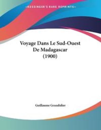 Voyage Dans Le Sud-Ouest De Madagascar (1900)