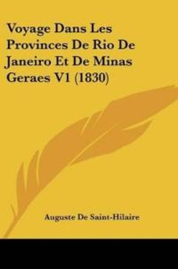 Voyage Dans Les Provinces De Rio De Janeiro Et De Minas Geraes V1 (1830)