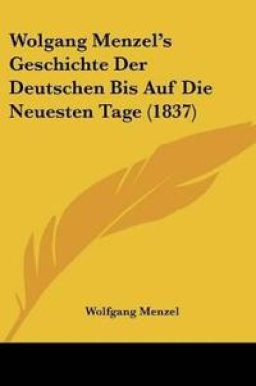 Menzel, W: Wolgang Menzel's Geschichte Der Deutschen Bis Auf