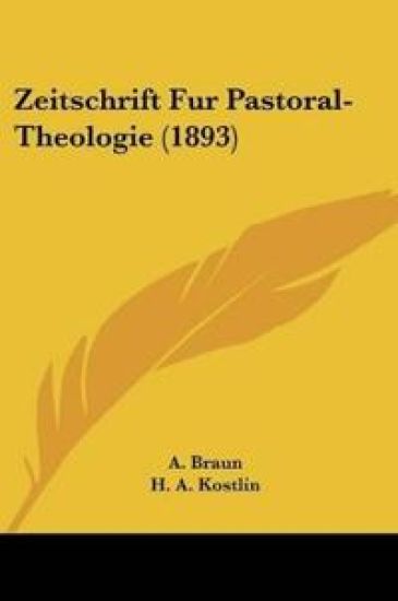 Braun, A: Zeitschrift Fur Pastoral-Theologie (1893)