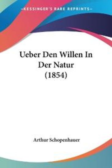 Schopenhauer, A: Ueber Den Willen In Der Natur (1854)