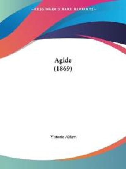 Alfieri, V: Agide (1869)